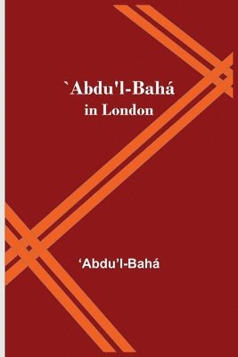 Abdu'l Bahá - `Abdu'L-Bahá In London, Häftad