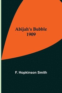 bokomslag Abijah's Bubble 1909