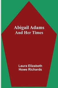 bokomslag Abigail Adams and Her Times