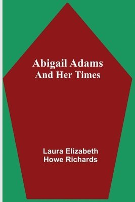 bokomslag Abigail Adams and Her Times