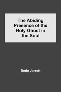 bokomslag The Abiding Presence of the Holy Ghost in the Soul