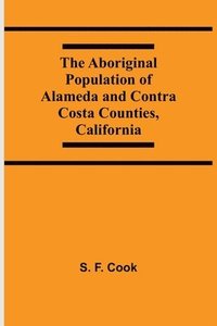 bokomslag Aboriginal Population Of Alameda And Contra Costa Counties, California