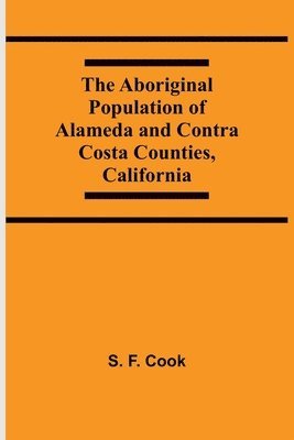 bokomslag Aboriginal Population Of Alameda And Contra Costa Counties, California