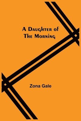 Zona Gale - Daughter Of The Morning, Häftad