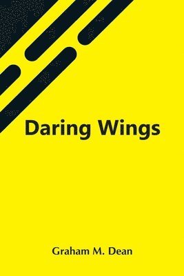 Graham M Dean, Graham M. Dean - Daring Wings, Häftad
