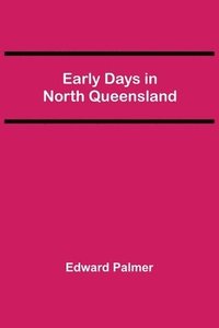 bokomslag Early Days in North Queensland
