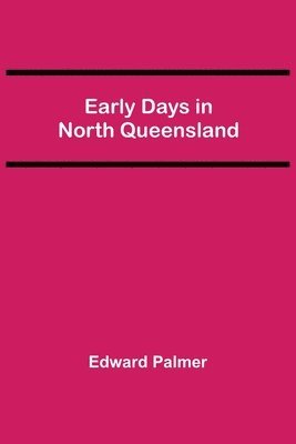 Early Days in North Queensland 1