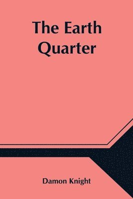 Damon Knight - Earth Quarter, Häftad