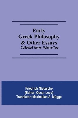 Early Greek Philosophy & Other Essays; Collected Works, Volume Two 1