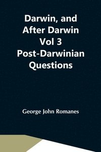 bokomslag Darwin, And After Darwin Vol 3 Post-Darwinian Questions