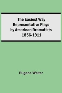 bokomslag The Easiest Way Representative Plays By American Dramatists