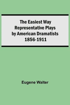 bokomslag The Easiest Way Representative Plays By American Dramatists