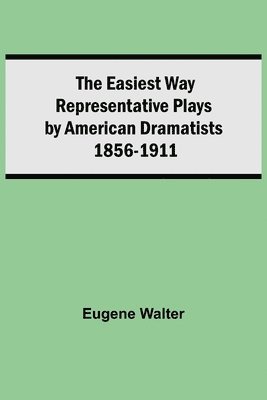Easiest Way Representative Plays By American Dramatists