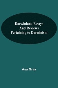 bokomslag Darwiniana Essays And Reviews Pertaining To Darwinism