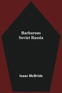 bokomslag Barbarous Soviet Russia