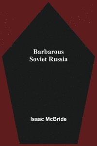 bokomslag Barbarous Soviet Russia