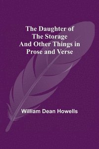bokomslag Daughter Of The Storage And Other Things In Prose And Verse
