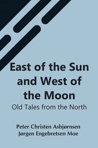 bokomslag East Of The Sun And West Of The Moon