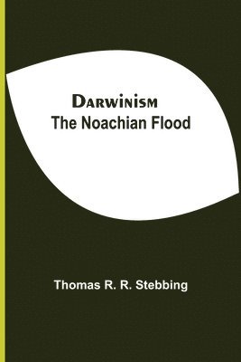 Darwinism. The Noachian Flood 1