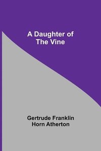 bokomslag A Daughter Of The Vine