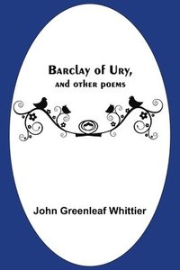 bokomslag Barclay Of Ury, And Other Poems