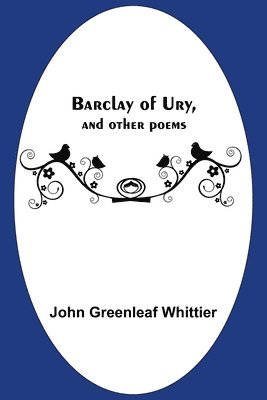 Barclay Of Ury, And Other Poems 1