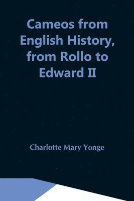 bokomslag Cameos From English History, From Rollo To Edward Ii