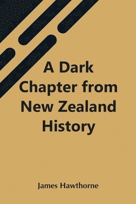 James Hawthorne - Dark Chapter From New Zealand History, Häftad