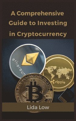 Comprehensive Guide to Investing in Cryptocurrency