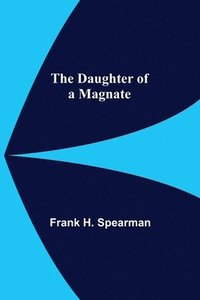 bokomslag The Daughter Of A Magnate