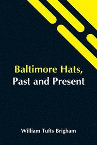 bokomslag Baltimore Hats, Past And Present