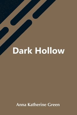 Anna Katherine Green - Dark Hollow, Häftad