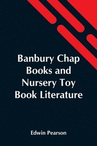 bokomslag Banbury Chap Books And Nursery Toy Book Literature