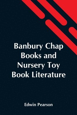 Banbury Chap Books And Nursery Toy Book Literature 1