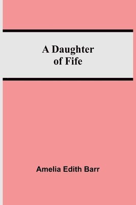 bokomslag A Daughter Of Fife