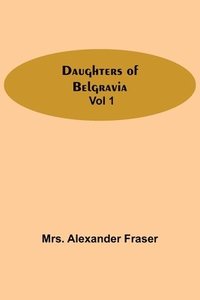 bokomslag Daughters Of Belgravia; Vol 1