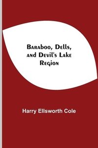 bokomslag Baraboo, Dells, And Devil'S Lake Region