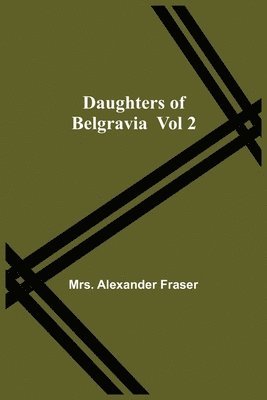 bokomslag Daughters Of Belgravia; Vol 2