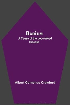 bokomslag Barium; A Cause Of The Loco-Weed Disease