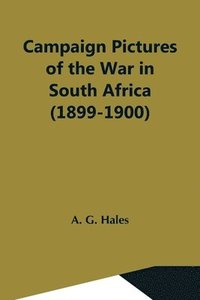 bokomslag Campaign Pictures Of The War In South Africa (1899-1900) Letters From The Front