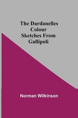Dardanelles Colour Sketches From Gallipoli