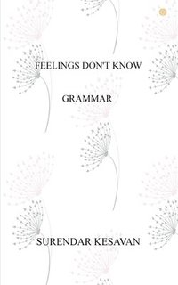bokomslag Feelings Don't Know Grammar