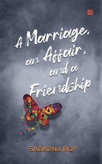 bokomslag A Marriage, an Affair, and a Friendship