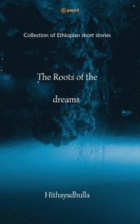 bokomslag The Roots Of The Dreams