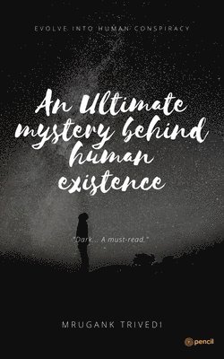 bokomslag Ultimate Mystery Behind Human Existence