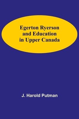 bokomslag Egerton Ryerson And Education In Upper Canada