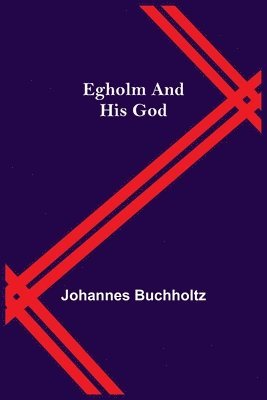 Johannes Buchholtz - Egholm And His God, Häftad