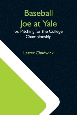 bokomslag Baseball Joe At Yale; Or, Pitching For The College Championship