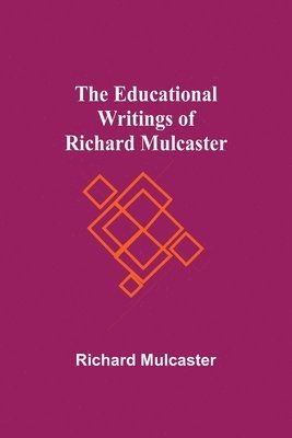 Richard Mulcaster - Educational Writings Of Richard Mulcaster, Häftad