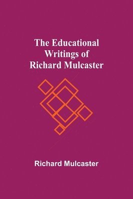 bokomslag The Educational Writings Of Richard Mulcaster